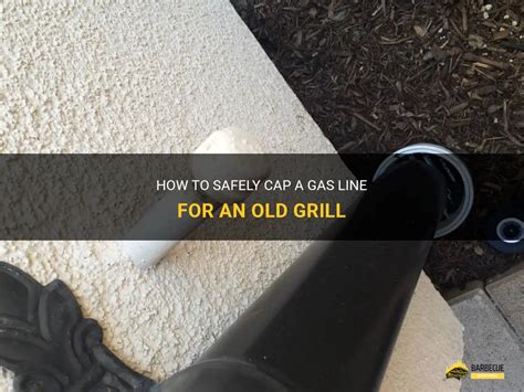how to cap a gas line grill